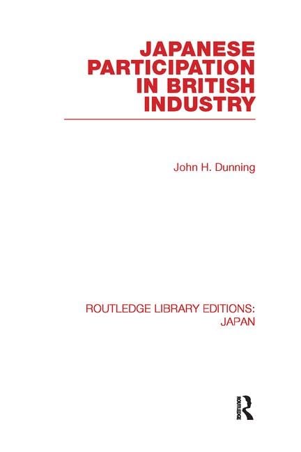 Japanese Participation in British Industry (Routledge Library Editions: Japan) Social Sciences