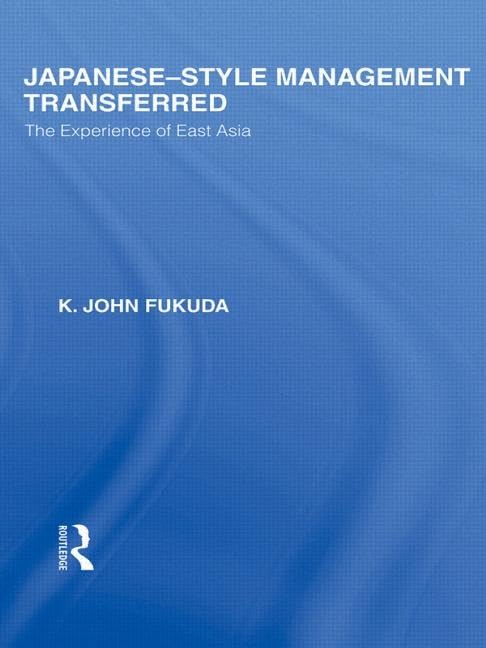 Japanese-Style Management Transferred: The Experience of East Asia (Routledge Library Editions: Japan) Social Sciences