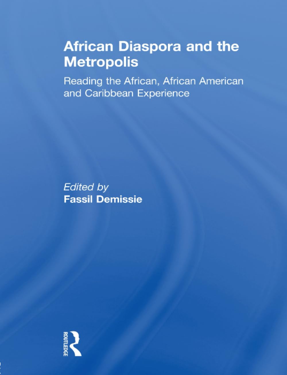 African Diaspora and the Metropolis: Reading the African, African American and Caribbean Experience Books