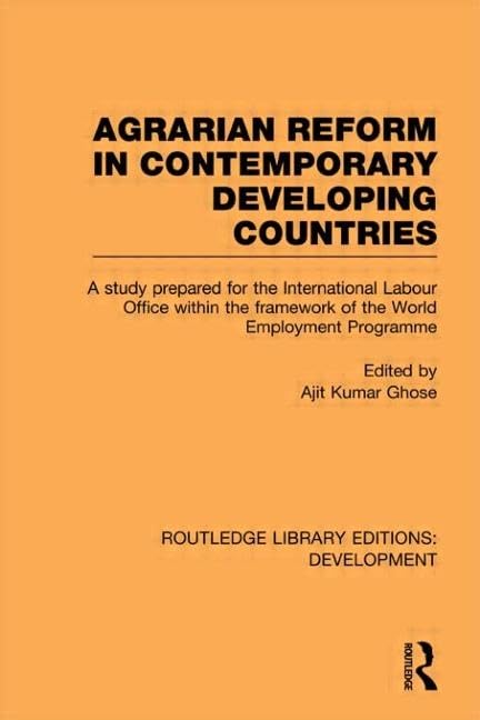 Agrarian Reform in Contemporary Developing Countries: A Study Prepared for the International Labour Office Within the Framework of the World ... (Routledge Library Editions: Development) Business, Finance & Career