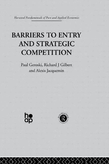 Barriers to Entry and Strategic Competition (Fundamentals of Pure and Applied Economics, Industrial Economics II) Business, Finance & Career