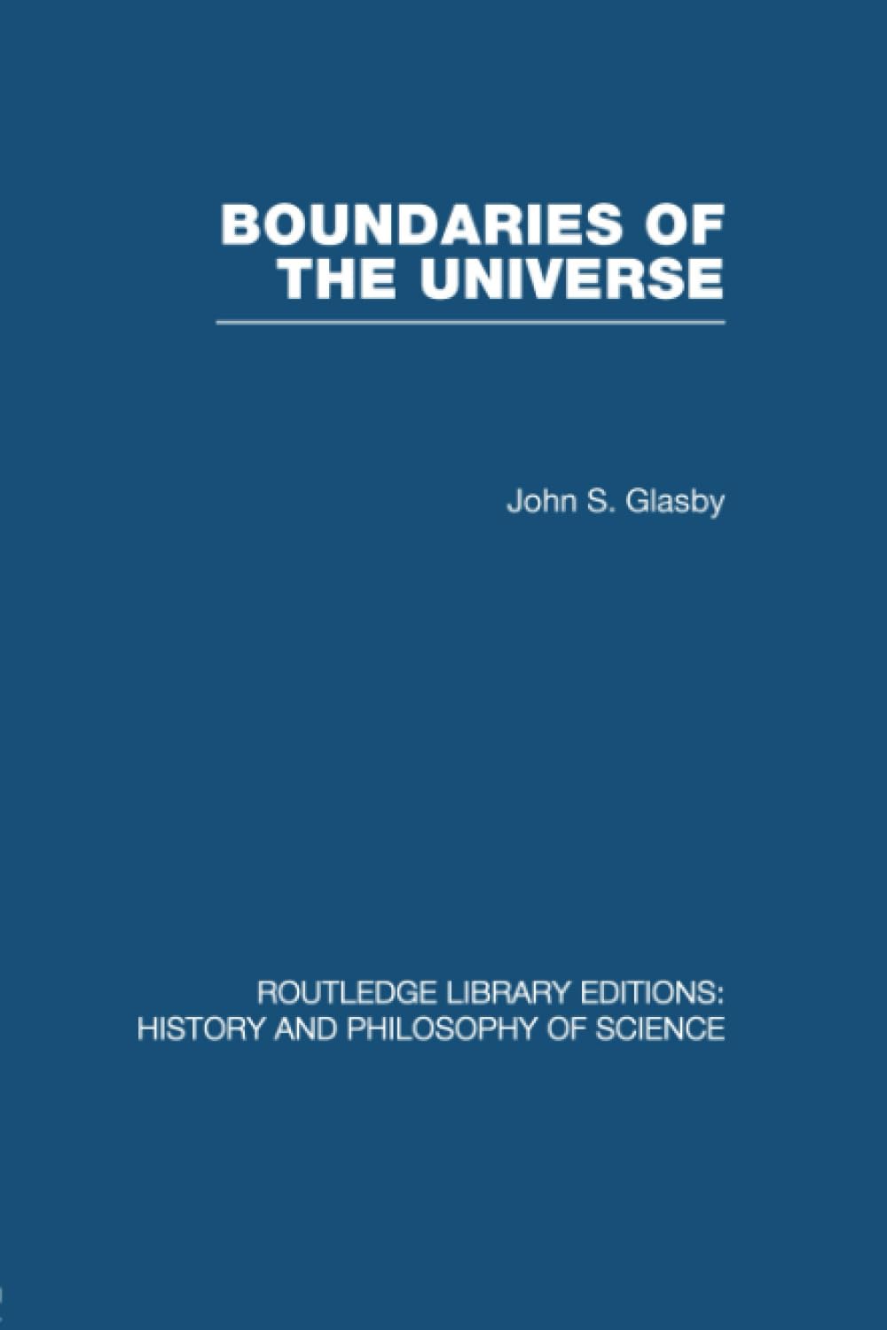 Boundaries of the Universe (Routledge Library Editions: History and Philosophy of Science, 13, Band 13) Philosophy