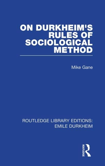 On Durkheim's Rules of Sociological Method (Routledge Library Editions: Emile Durkheim, 1, Band 1) Social Sciences