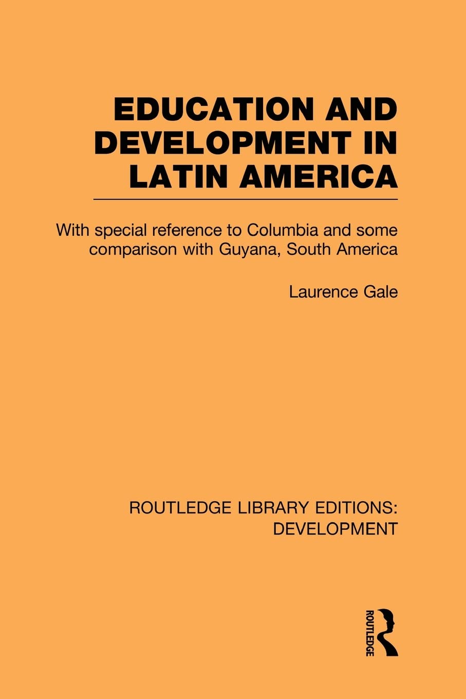 Education and development in Latin America: With Special Reference to Columbia and Some Comparison with Guyana, South America (Routledge Library Editions: Development, Band 60) Business, Finance & Career