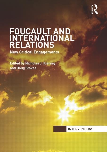 Foucault and International Relations: New Critical Engagements (Interventions) Philosophy
