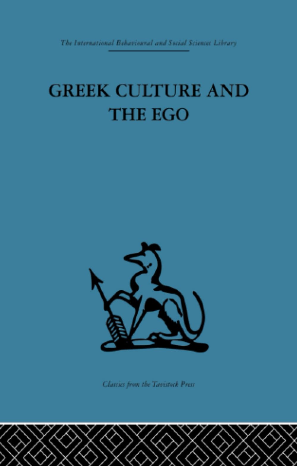 Greek Culture and the Ego: A Psycho-Analytic Survey of an Aspect of Greek Civilization and of Art Medicine