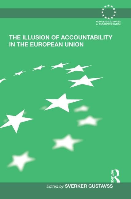The Illusion of Accountability in the European Union (Routledge Advances in European Politics) Social Sciences