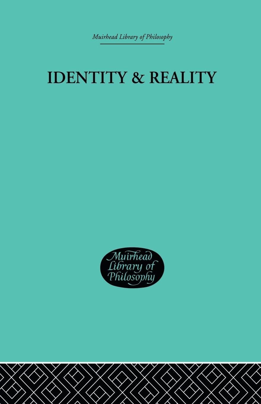 Identity & Reality (Murihead Library of Philosophy - Epistemology, 4, Band 4) Philosophy