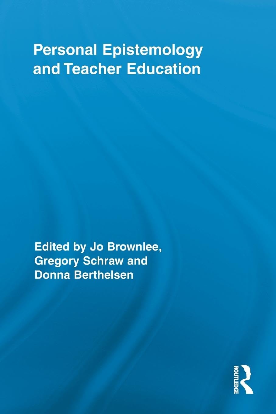 Personal Epistemology and Teacher Education (Routledge Research in Education, 61, Band 61) Philosophy