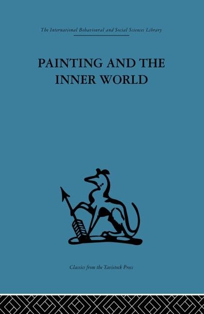 Painting and the Inner World (International Behavioural and Social Sciences Library. Psych) Medicine