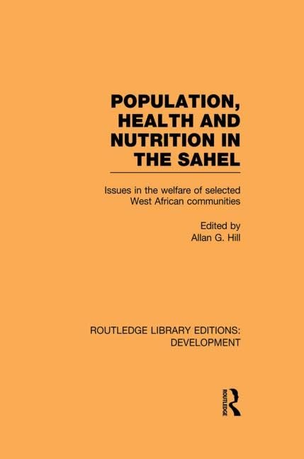 Population, Health and Nutrition in the Sahel: Issues in the Welfare of Selected West African Communities (Routledge Library Editions: Development) Medicine