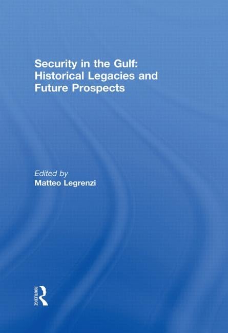 Security in the Gulf: Historical Legacies and Future Prospects Social Sciences