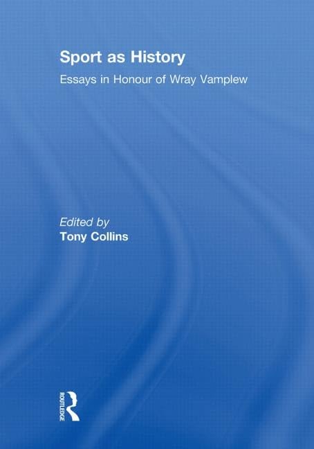 Sport as History: Essays in Honour of Wray Vamplew Leisure & Fun