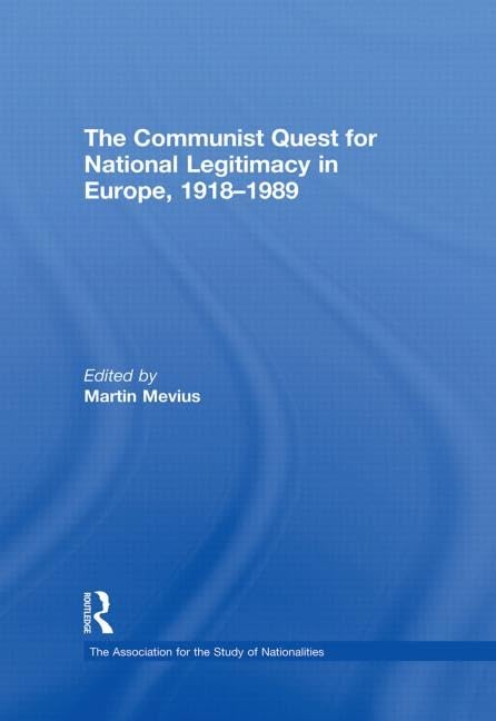 The Communist Quest for National Legitimacy in Europe, 1918-1989 (Association for the Study of Nationalities) Social Sciences