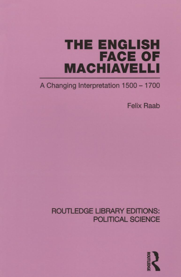 The English Face of Machiavelli (Routledge Library Editions Reference Books