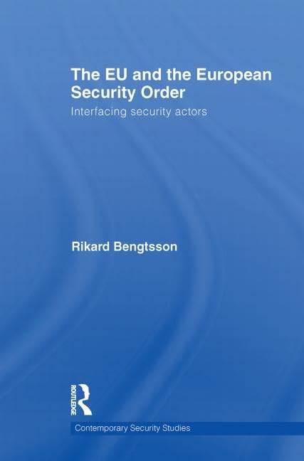 The EU and the European Security Order: Interfacing Security Actors (Contemporary Security Studies) Social Sciences