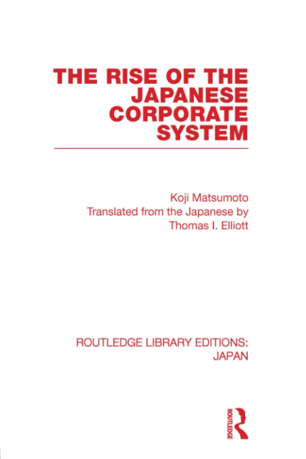 The Rise of the Japanese Corporate System (Routledge Library Editions: Japan) Social Sciences