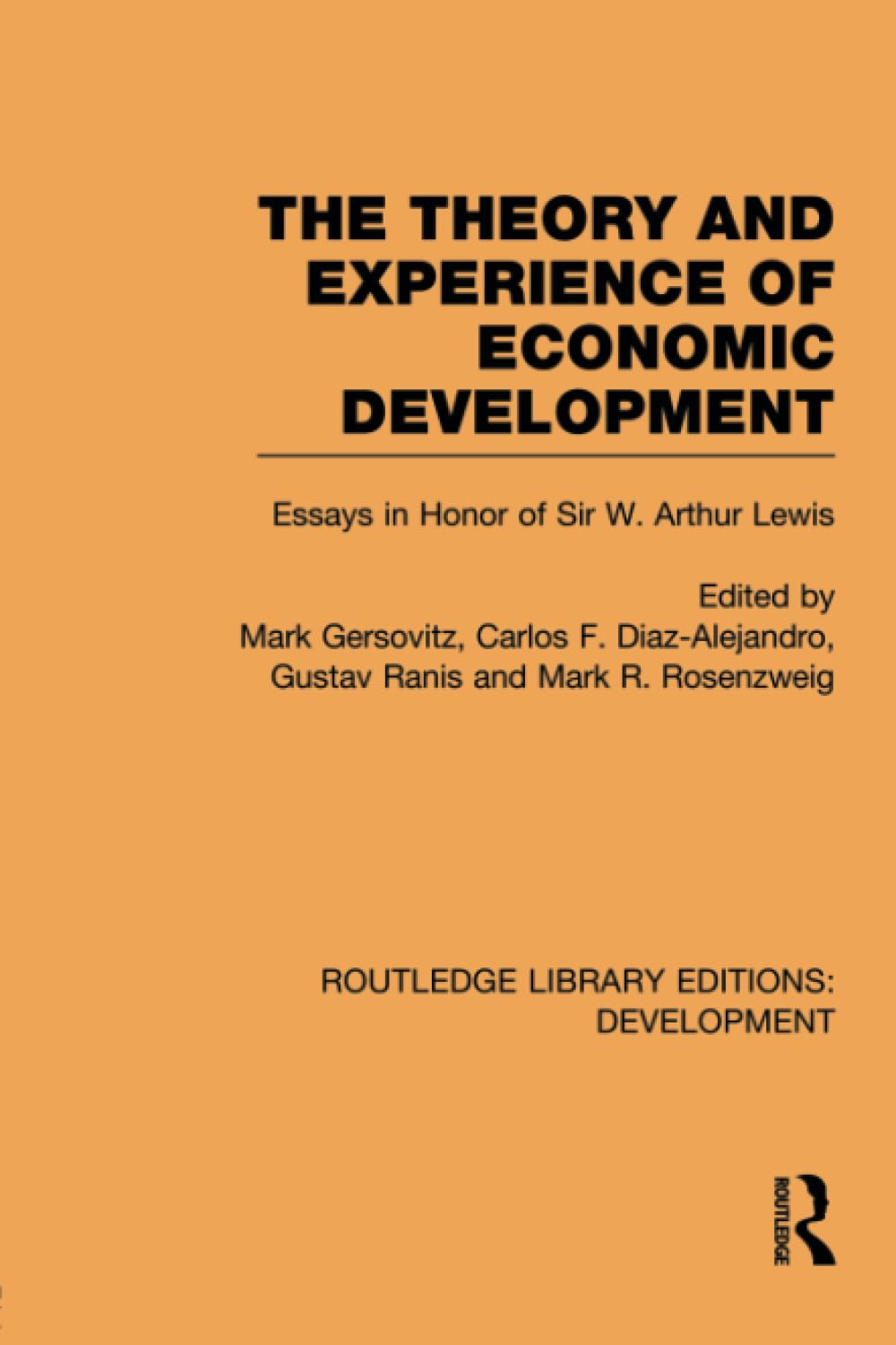 The Theory and Experience of Economic Development: Essays in Honour of Sir Arthur Lewis (Routledge Library Editions: Development) Business, Finance & Career