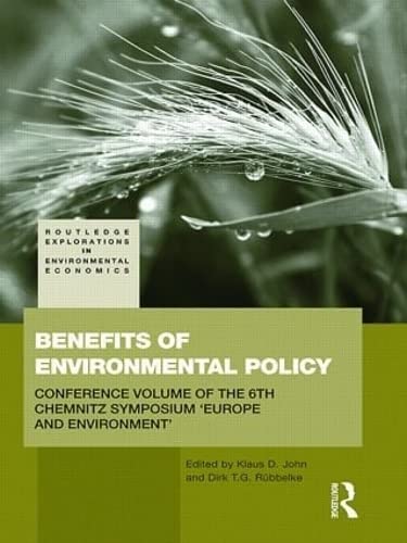 Benefits of Environmental Policy: Conference Volume of the 6th Chemnitz Symposium 'europe and Environment' (Routledge Explorations in Environmental Economics) Business, Finance & Career