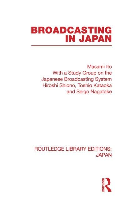 Broadcasting in Japan: Case-Studies on Broadcasting Systems (Routledge Library Editions: Japan) Media & Communication