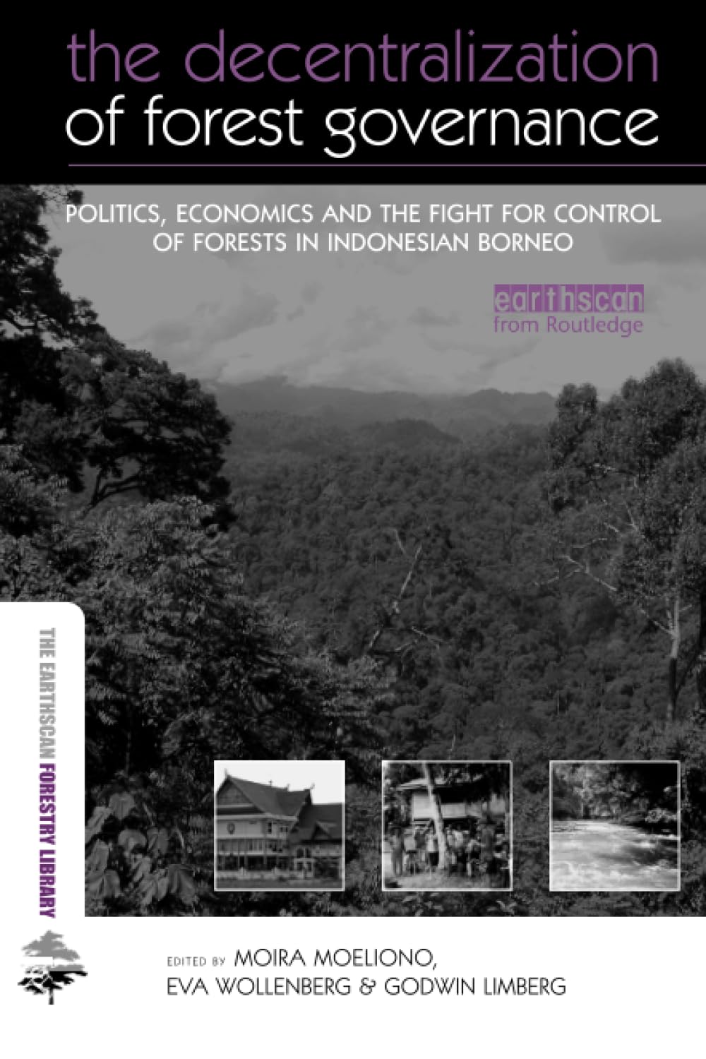 The Decentralization of Forest Governance: Politics, Economics and the Fight for Control of Forests in Indonesian Borneo (The Earthscan Forest Library) Mathematics