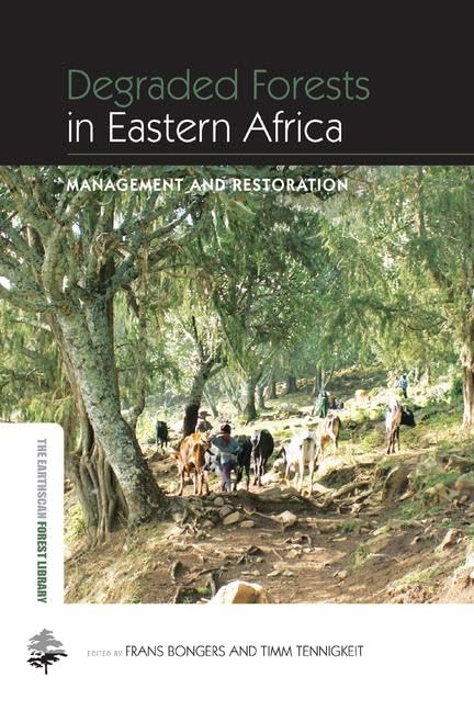 Degraded Forests in Eastern Africa: Management and Restoration (The Earthscan Forest Library) Geology & Geography