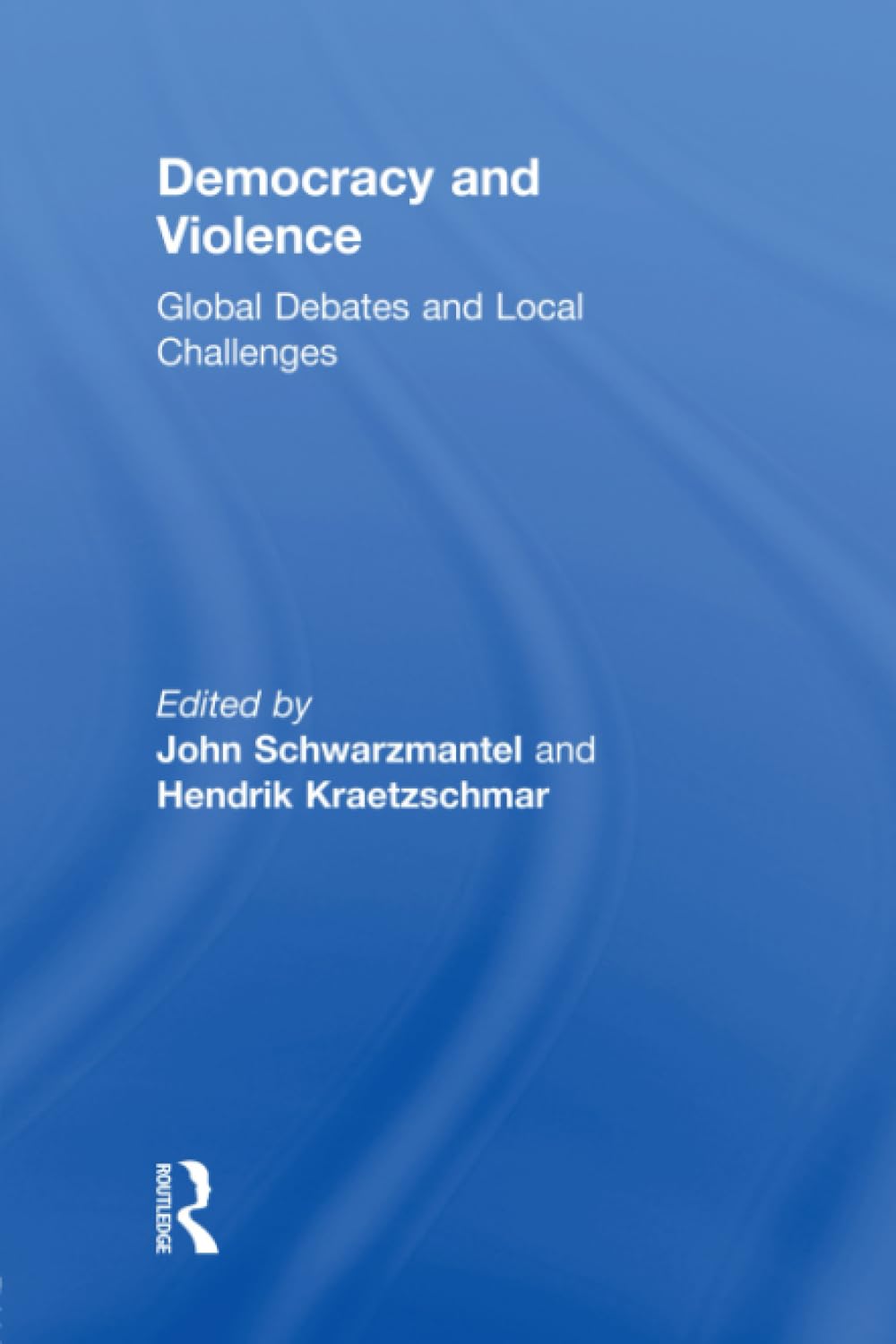 Democracy and Violence: Global Debates and Local Challenges (Democratization Special Issues) Psychology