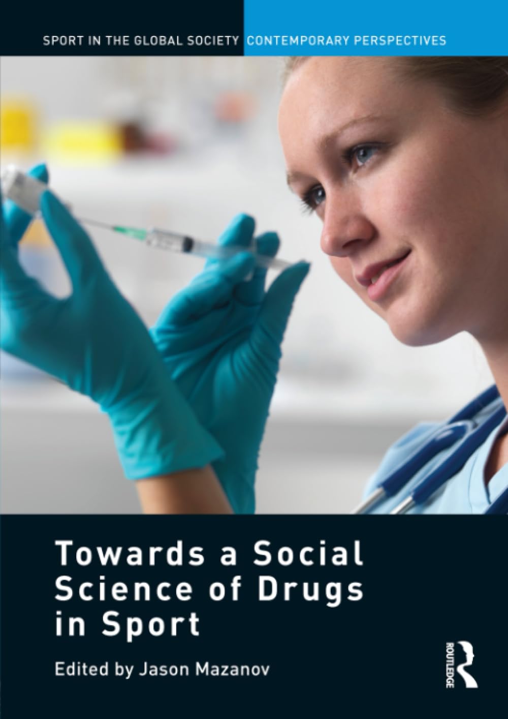 Towards a Social Science of Drugs in Sport (Sport in the Global Society - Contemporary Perspectives) Medicine