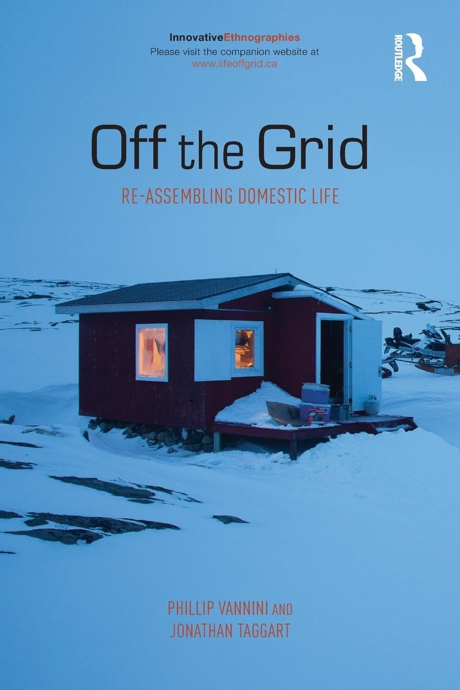 Off the Grid: Re-Assembling Domestic Life (Innovative Ethnographies) Social Sciences