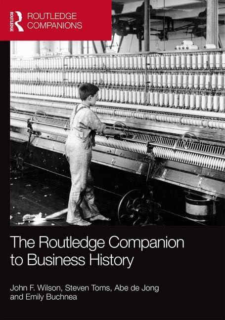 The Routledge Companion to Business History Business, Finance & Career