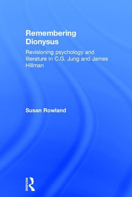 Remembering Dionysus: Revisioning psychology and literature in C.G. Jung and James Hillman Contemporary literature Books