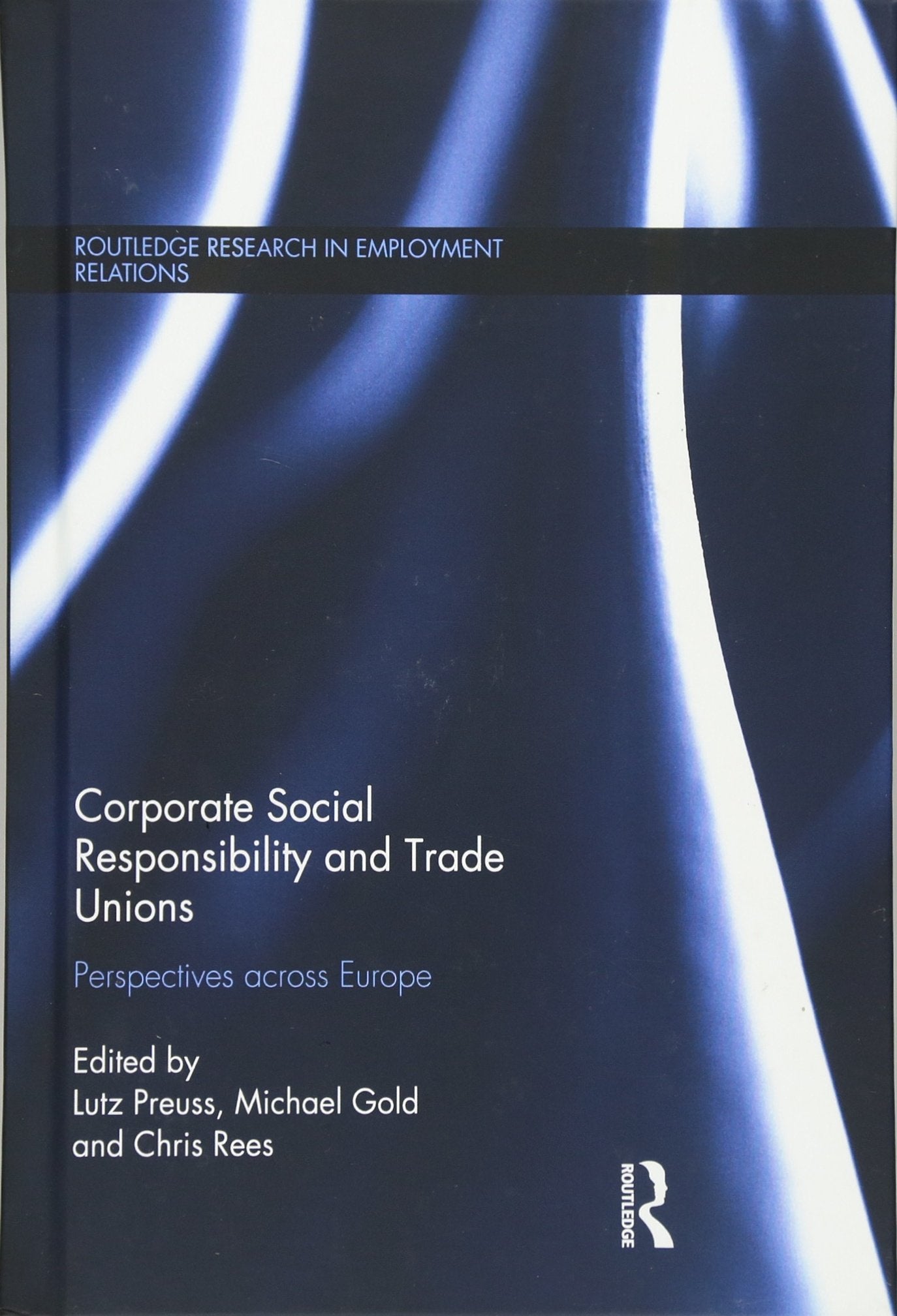 Corporate Social Responsibility and Trade Unions: Perspectives across Europe (Routledge Research in Employment Relations, Band 34) Business, Finance & Career