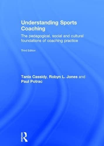 Understanding Sports Coaching: The Pedagogical, Social and Cultural Foundations of Coaching Practice Leisure & Fun