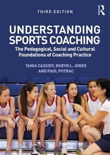 Understanding Sports Coaching: The Pedagogical, Social and Cultural Foundations of Coaching Practice Leisure & Fun