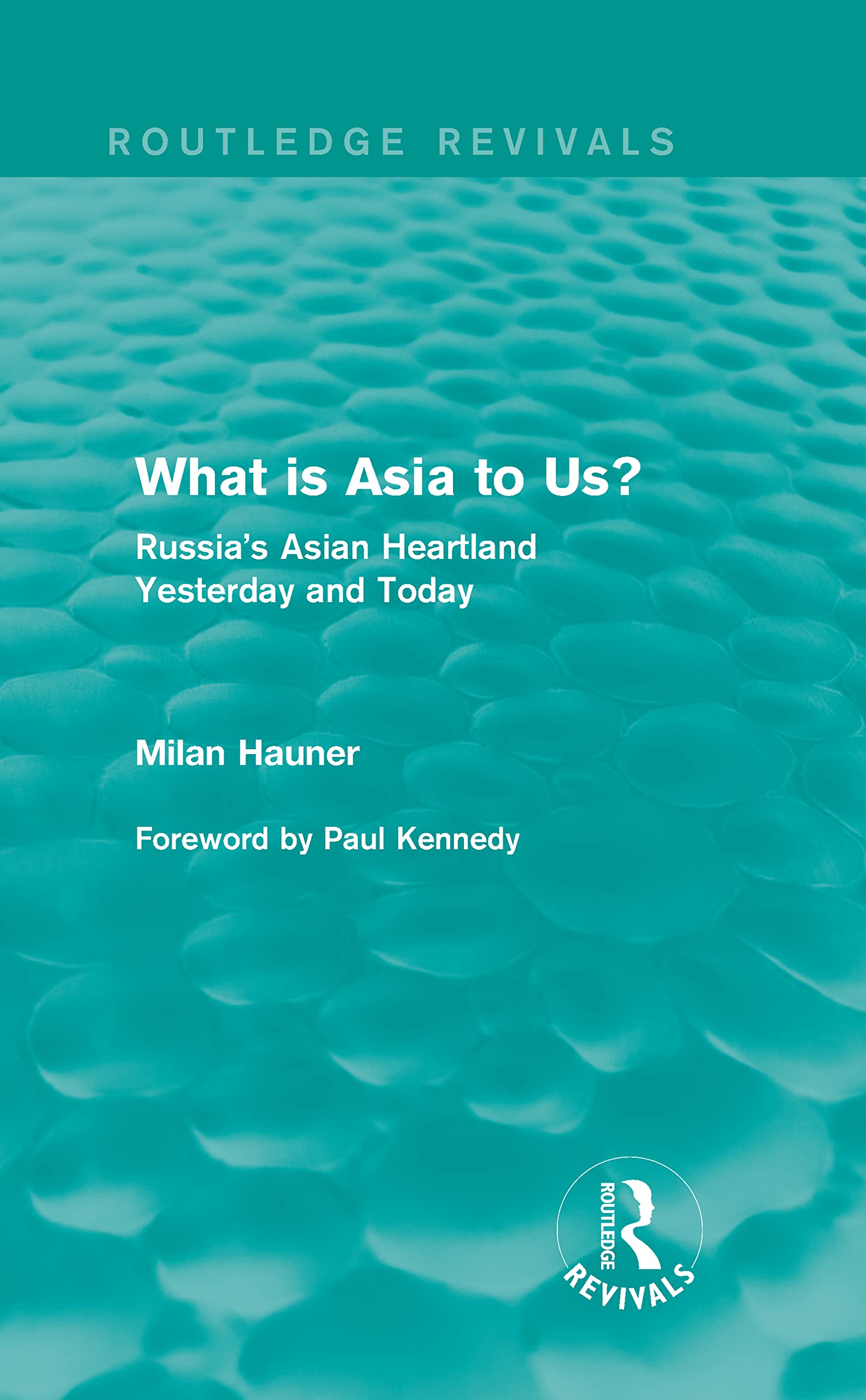 What is Asia to Us?: Russia's Asian Heartland Yesterday and Today (Routledge Revivals) Books