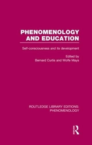 Phenomenology and Education: Self-Consciousness and Its Development (Routledge Library Editions: Phenomenology, 1, Band 1) Philosophy