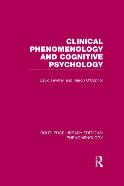 Clinical Phenomenology and Cognitive Psychology (2) (Routledge Library Editions: Phenomenology, Band 2) Medicine