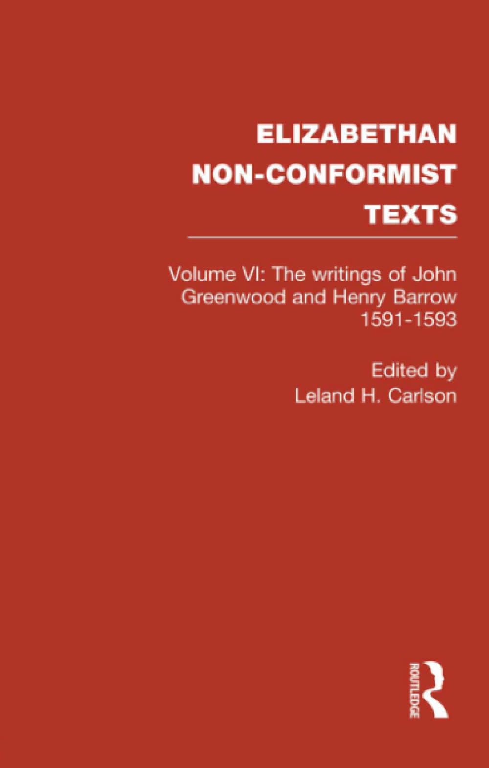 The Writings of John Greenwood and Henry Barrow 1591-1593 (Elizabethan Non-conformist Textx, 4, Band 4) Social Sciences