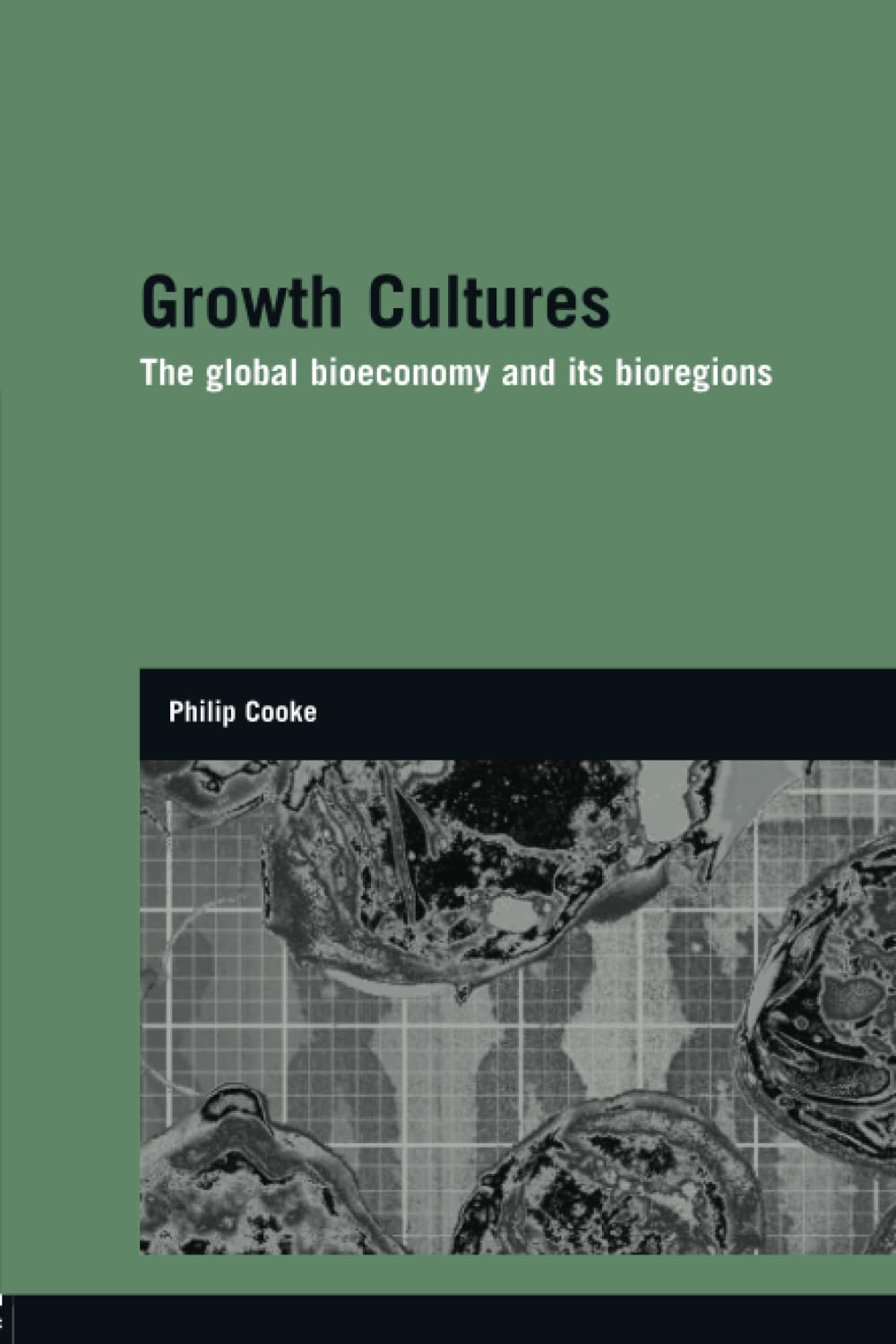 Growth Cultures: The Global Bioeconomy and Its Bioregions (Genetics and Society) Media & Communication