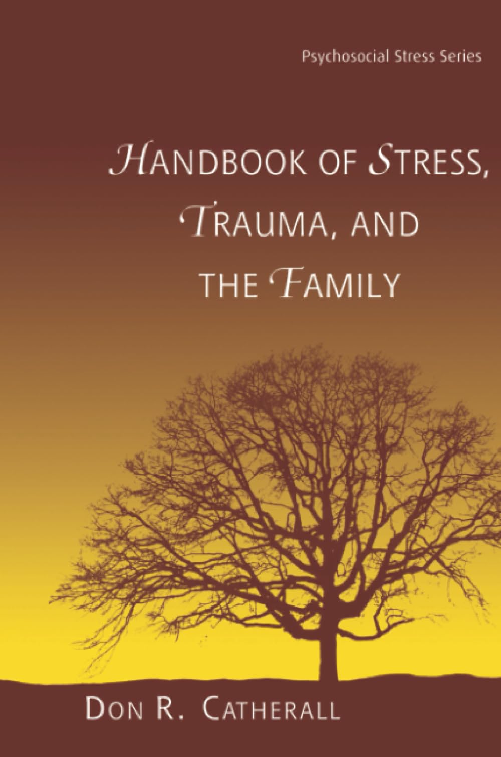 Handbook of Stress, Trauma, and the Family (Brunner-Routledge Psychosocial Stress Series) Medicine