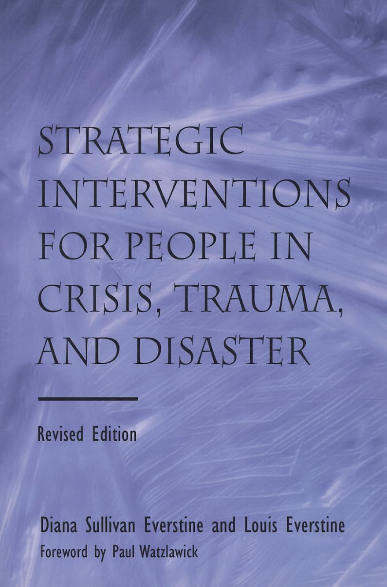 Strategic Interventions for People in Crisis, Trauma, and Disaster: Revised Edition Medicine