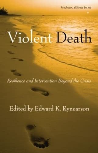 Violent Death: Resilience and Intervention Beyond the Crisis (Psychosocial Stress Series) Medicine