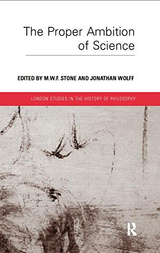 Proper Ambition of Science (London Studies in the History of Philosophy) Philosophy