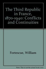 The Third Republic in France, 1870-1940: Conflicts and Continuities Politics & History