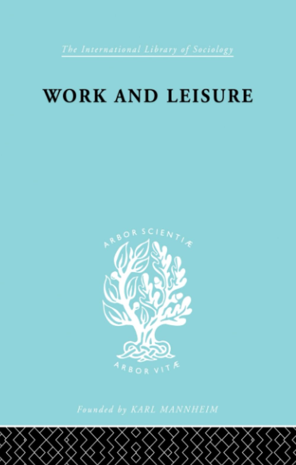 Work & Leisure Ils 166 (International Library of Sociology) Philosophy