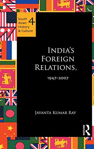 India's Foreign Relations, 1947-2007 (South Asian History and Culture) Politics & History