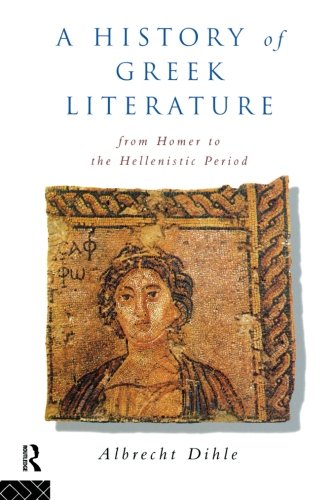 A History of Greek Literature: From Homer to the Hellenistic Period Politics & History
