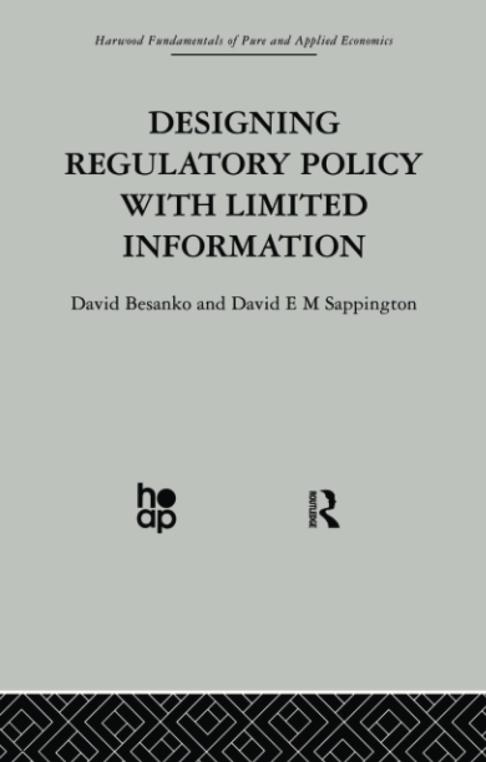 Designing Regulatory Policy with Limited Information (Fundamentals of Pure and Applied Economics: Economic Policy, 1, Band 1) Law