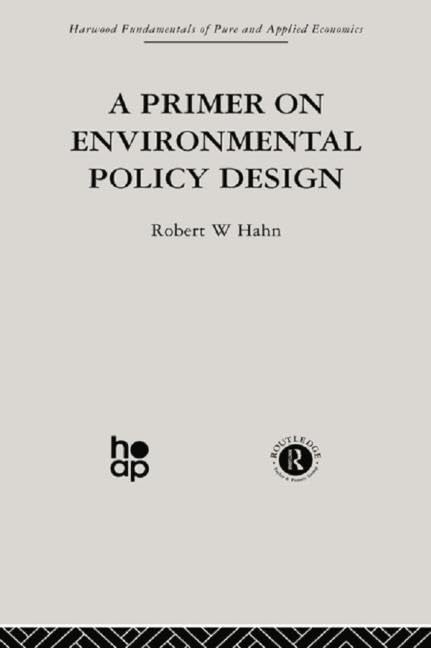 A Primer on Environmental Policy Design (Harwood Fundamentals of Pure and Applied Economics) Business, Finance & Career