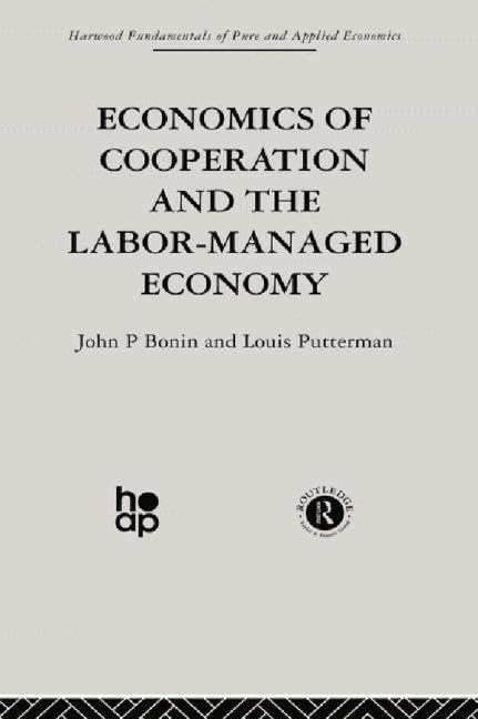 Economics of Cooperation and the Labor-Managed Economy (Fundamentals of Pure and Applied Economics: Economic Systems & Comparative Economics I, 2, Band 2) Business, Finance & Career
